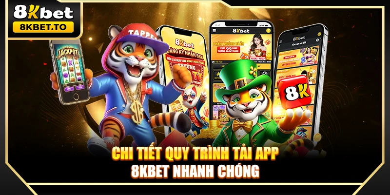 Chi tiết quy trình tải app 8KBET nhanh chóng