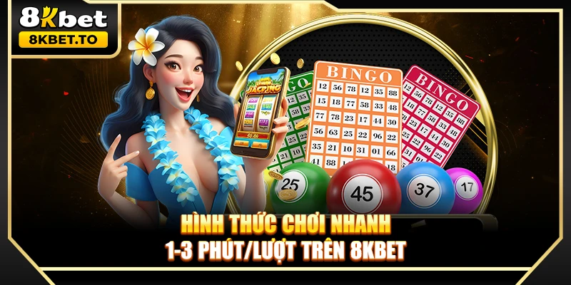 Hình thức chơi nhanh 1-3 phút/lượt trên 8KBET