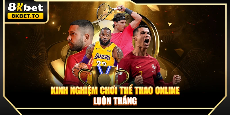 Kinh nghiệm chơi thể thao online luôn thắng