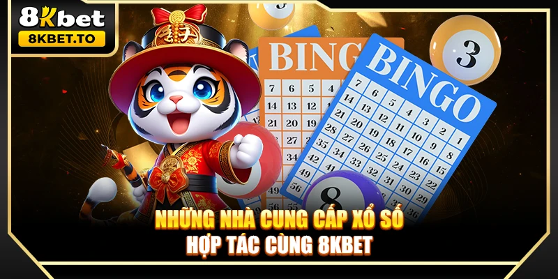 Những nhà cung cấp xổ số hợp tác cùng 8KBET